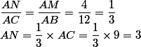 \dfrac{AN}{AC}=\dfrac{AM}{AB}=\dfrac{4}{12}=\dfrac{1}{3} \\ AN=\dfrac{1}{3}\times AC=\dfrac{1}{3}\times 9=3